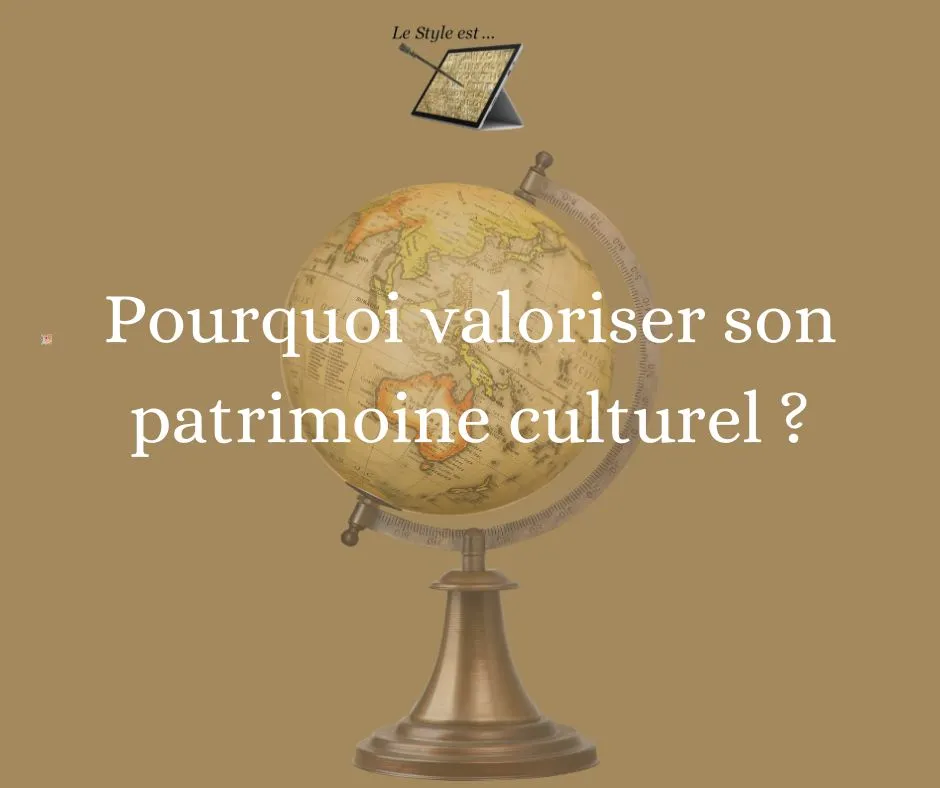 pourquoi valoriser son patrimoine culturel